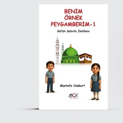 Benim Örnek Peygamberim 1-Gül'ün Sabırla İmtihanı