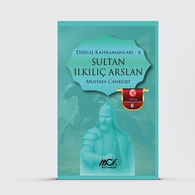 Diriliş Kahramanları 6-Sultan II. Kılıç Arslan