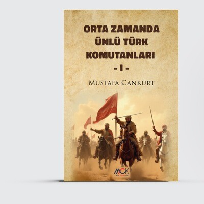 Orta Zamanda Ünlü Türk Komutanları I