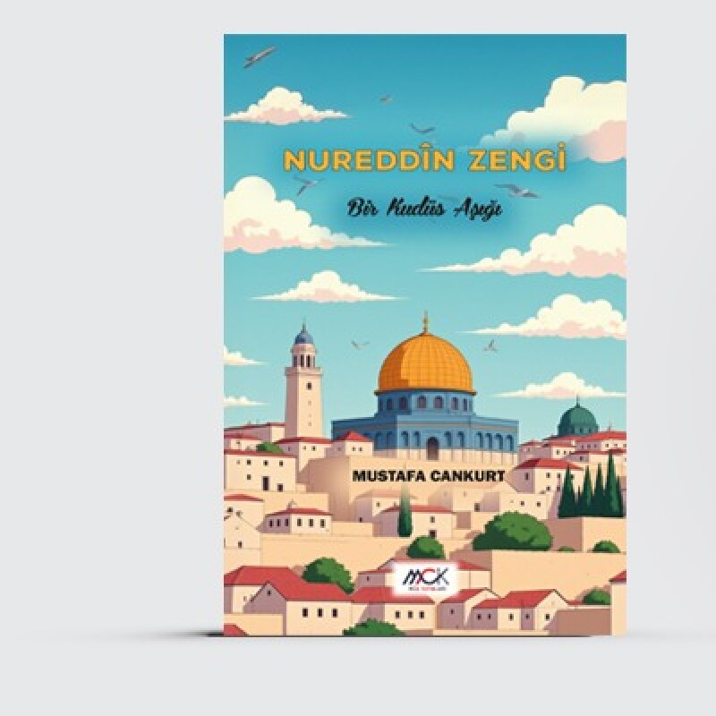 Nureddin Zengi-Bir Kudüs Aşığı