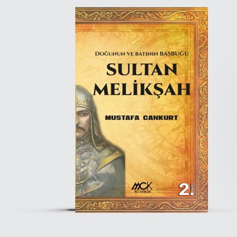 Doğunun ve Batının Başbuğu Sultan Melikşah